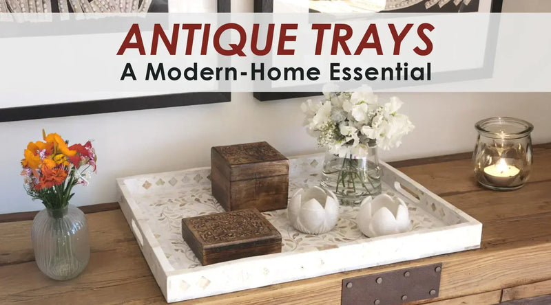 Antique Trays Are Back In Trend- Let’s Explore!