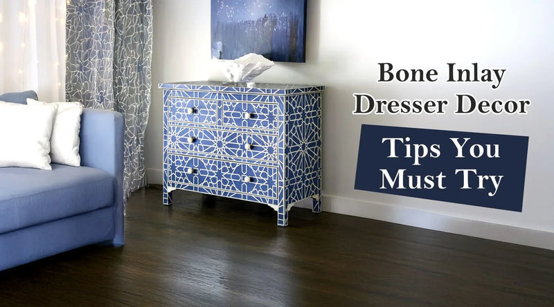 7 Ideas To Decorate Bone Inlay Dressers According To Furniture Designs