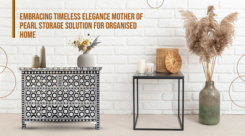 Embracing Timeless Elegance: Mother of Pearl Storage Solutions for an Organised Home