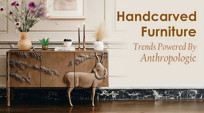 Anthropologie-Inspired Handcrafted Furniture Trends For Modern Interior