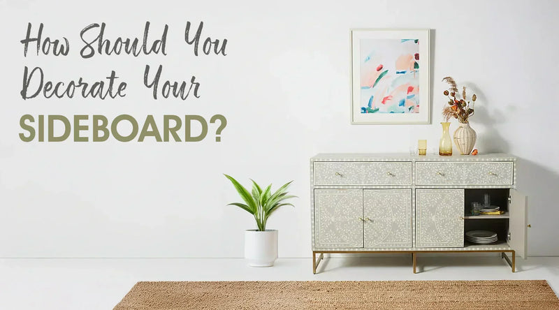 How to Decorate a Sideboard? - Tips and Ideas for a Stylish Display