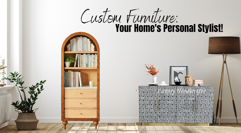 Custom Furniture For Your Home - Yay or Nay?