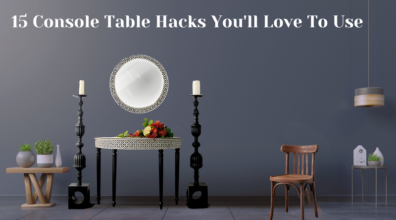 The Console Table - 15 Ways to Turn Ordinary into Extraordinary