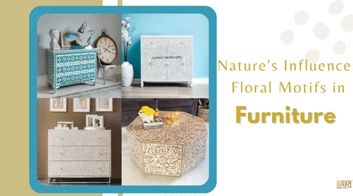 Nature's Influence: Floral Motifs in Furniture