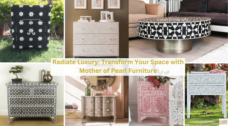 Radiate Luxury: Transform Your Space with Mother of Pearl Furniture