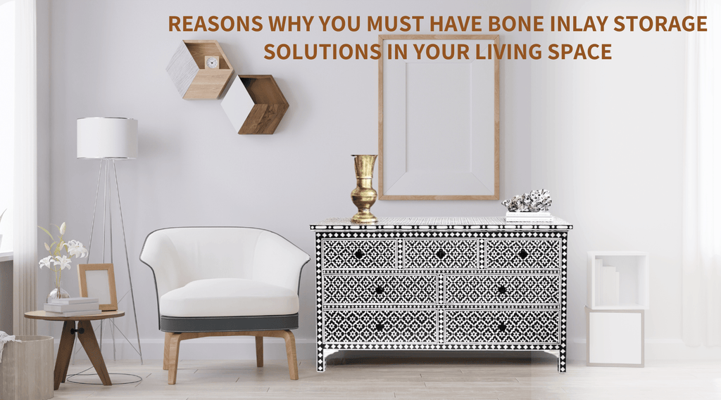 Reasons Why You Must Have Bone Inlay Storage Solutions in Your Living Space