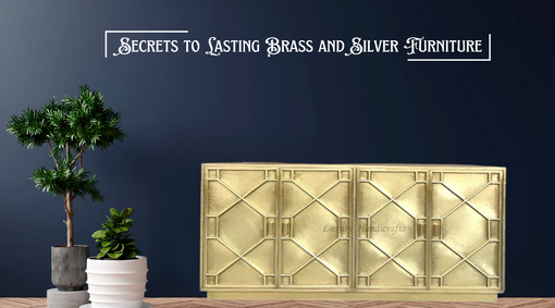Secrets to Lasting Brass and Silver Furniture